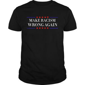 Make Racism Wrong Again American Tshirt